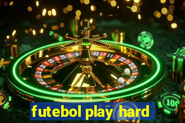 futebol play hard